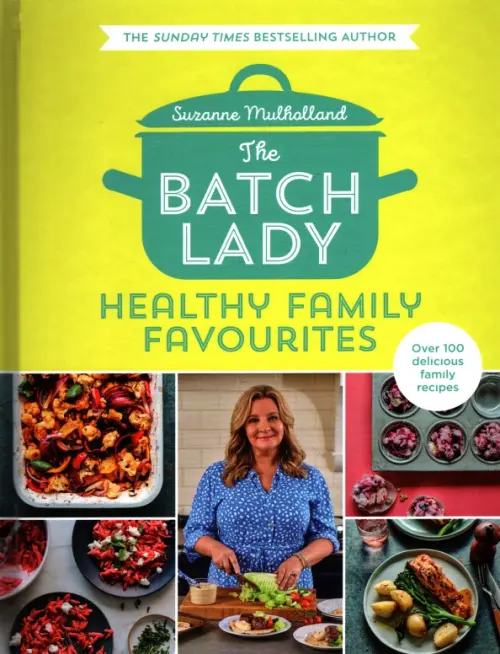 The Batch Lady. Healthy Family Favourites