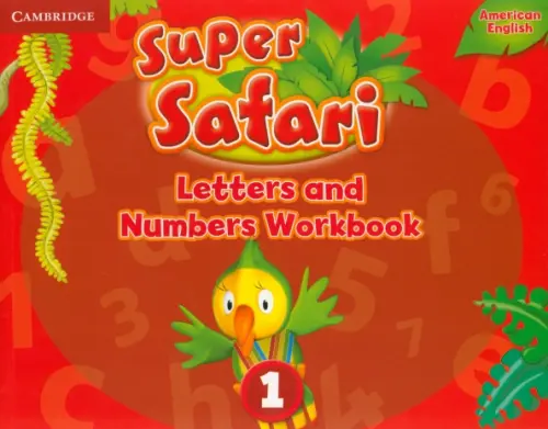 Super Safari. American English. Level 1. Letters and Numbers Workbook