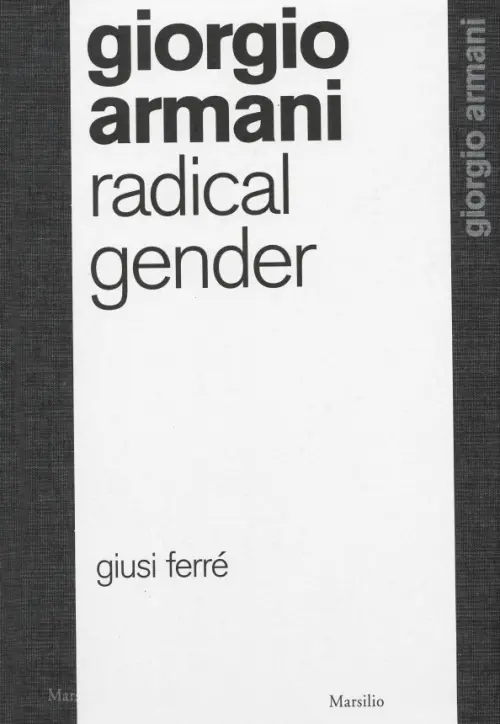 Giorgio Armani. Radical Gender