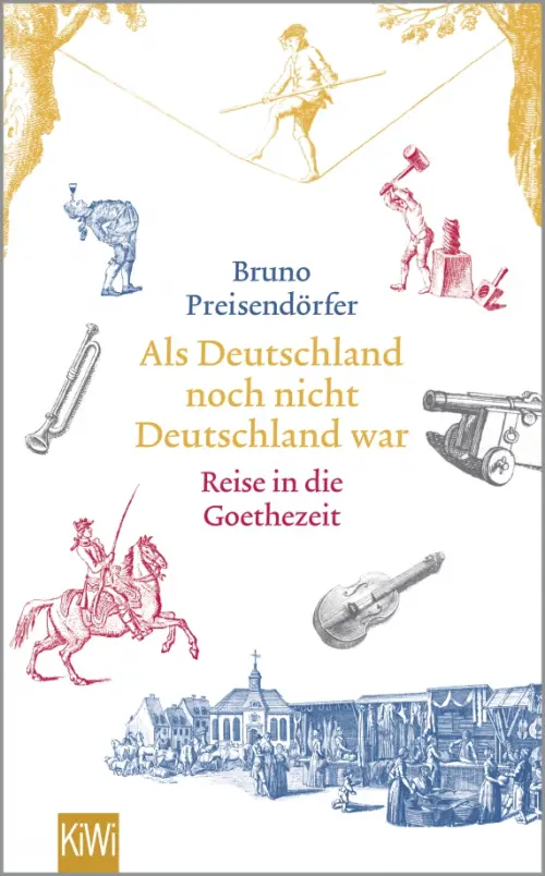 Als Deutschland noch nicht Deutschland war. Eine Reise in die Goethezeit