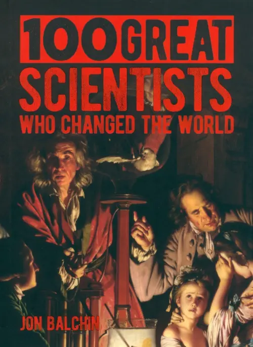 100 Great Scientists who Changed the World