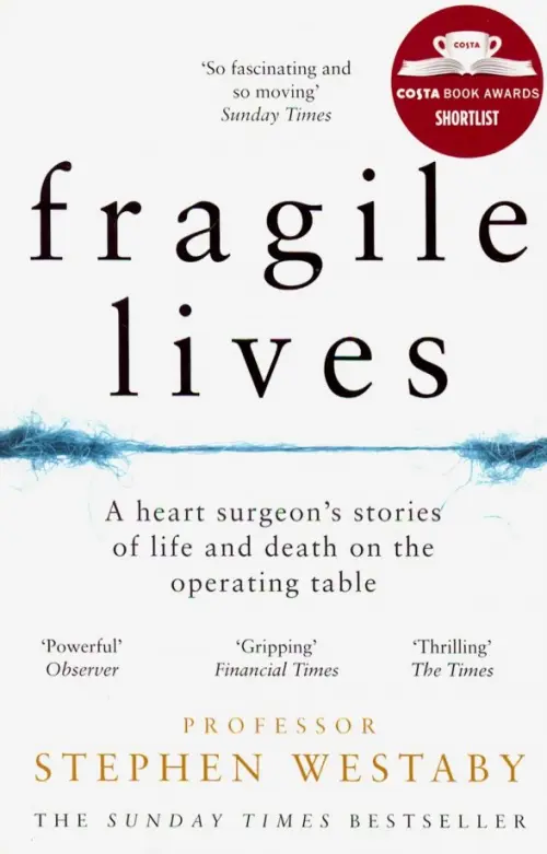 Fragile Lives. A Heart Surgeon's Stories of Life and Death on the Operating Table