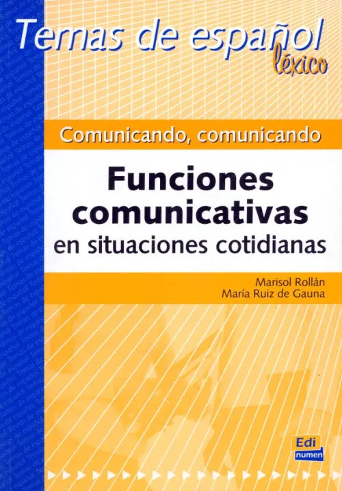 Comunicando, comunicando. Funciones comunicativas en situaciones cotidianas