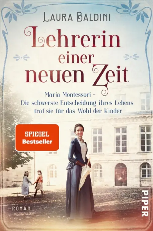 Lehrerin einer neuen Zeit. Maria Montessori