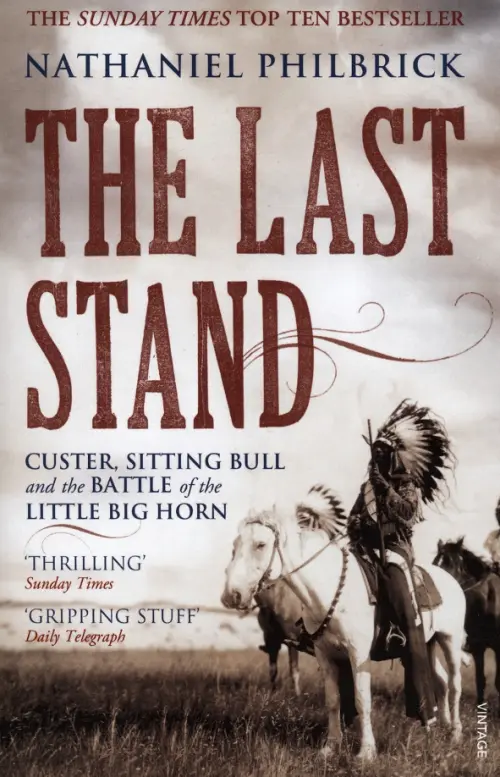 The Last Stand. Custer, Sitting Bull and the Battle of the Little Big Horn