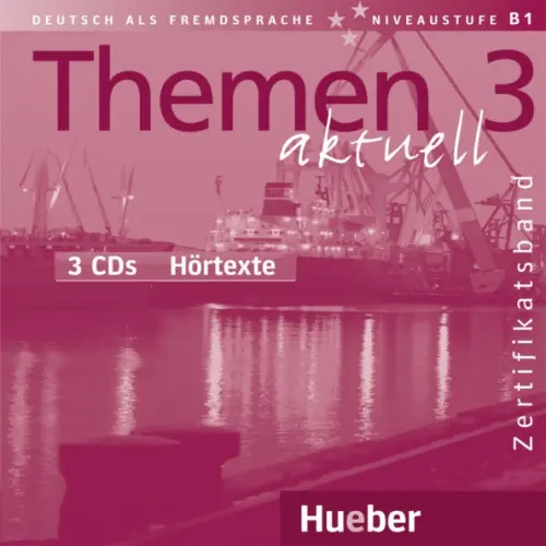 Themen aktuell 3. Niveaustufe В1. Zertifikatsband. 3 Audio-CDs Hörtexte. Deutsch als Fremdsprache