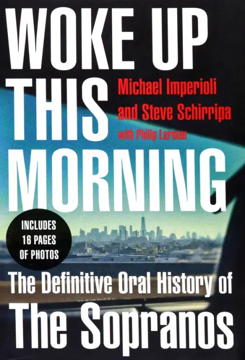 Woke Up This Morning. The Definitive Oral History of The Sopranos