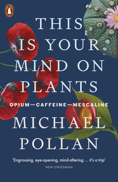 This Is Your Mind On Plants. Opium — Caffeine — Mescaline