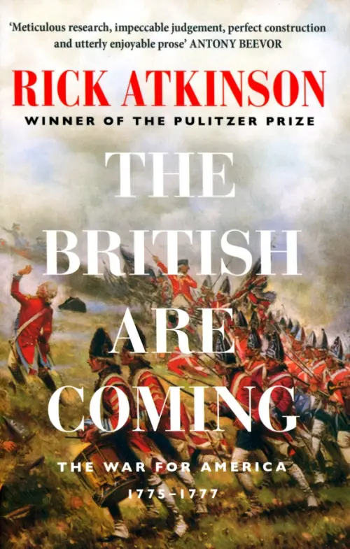 The British Are Coming. The War for America 1775 -1777