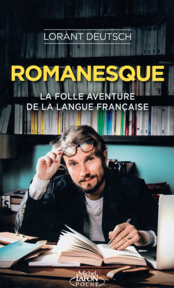 Romanesque. La folle aventure de la langue française