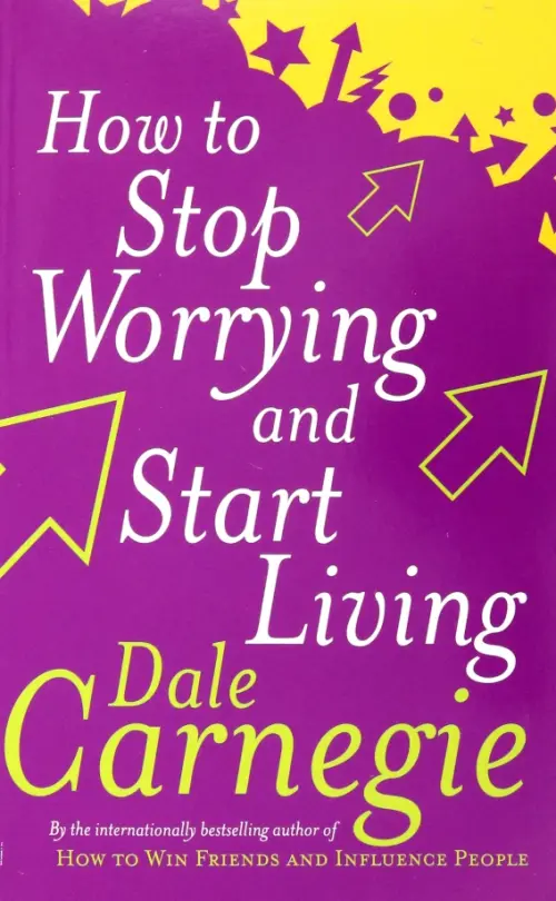 How To Stop Worrying and Start Living