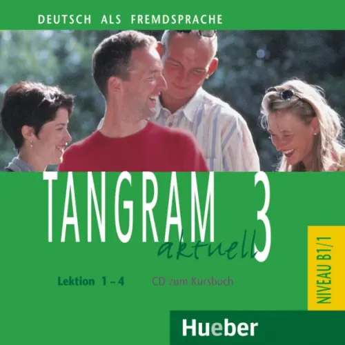 Tangram aktuell 3 – Lektion 1–4. Audio-CD zum Kursbuch. Deutsch als Fremdsprache