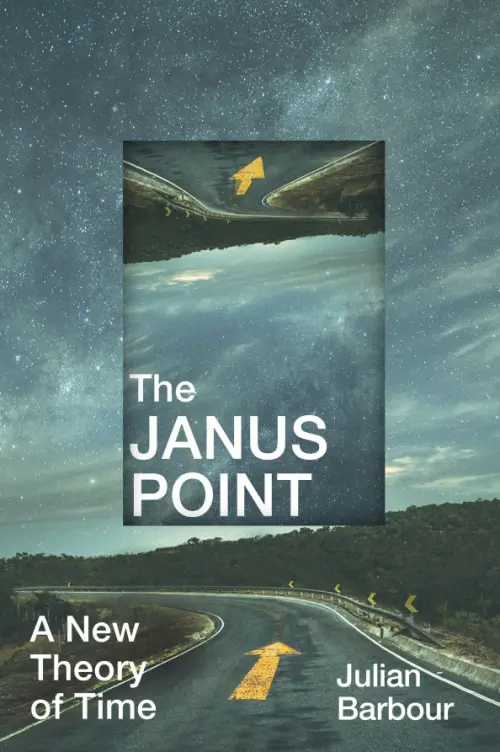 The Janus Point. A New Theory of Time