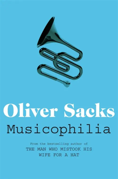 Musicophilia. Tales of Music and the Brain