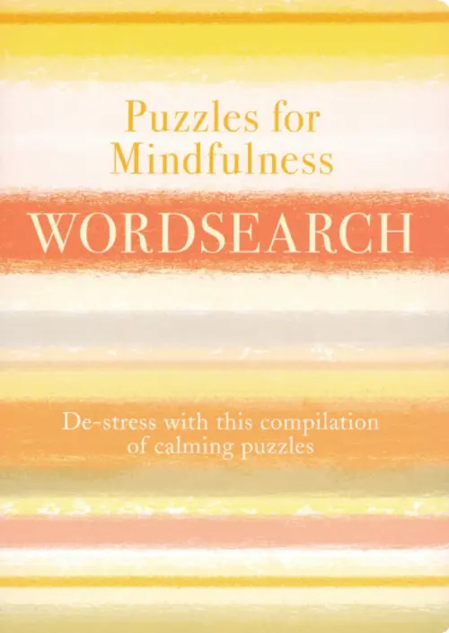 Puzzles for Mindfulness Wordsearch. De-stress with this Compilation of Calming Puzzles