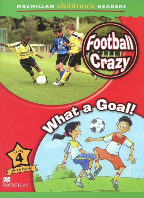 Macmillan Children's Readers 4: Football Crazy/What A Goal! (reader)