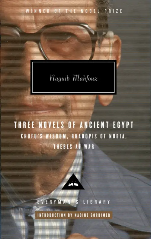 Three Novels of Ancient Egypt. Khufu’s Wisdom. Rhadopis of Nubia. Thebes at War