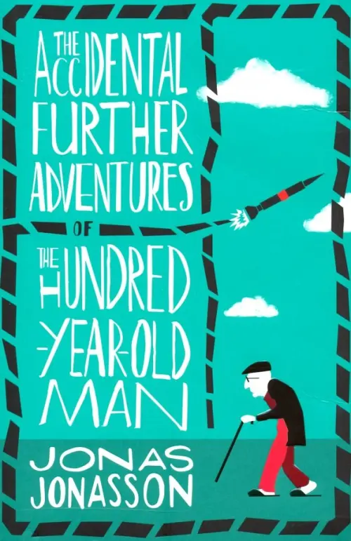 The Accidental Further Adventures of the Hundred-Year-Old Man