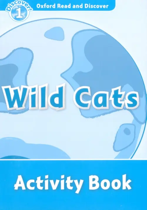 Oxford Read and Discover. Level 1. Wild Cats. Activity Book