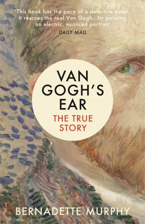 Van Gogh's Ear. The True Story