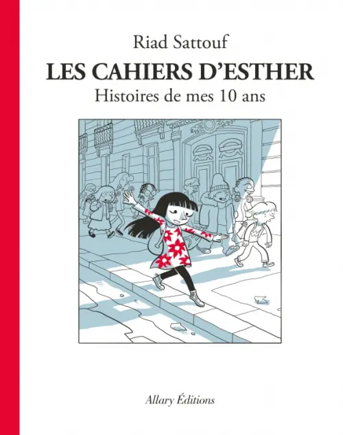 Les cahiers d`Esther. Histoire de mes 10 ans