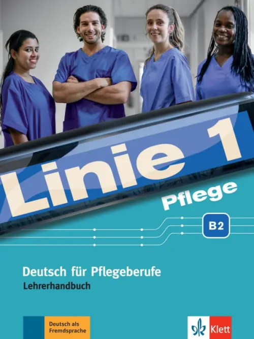 Linie 1 Pflege B2. Deutsch für Pflegeberufe. Lehrerhandbuch