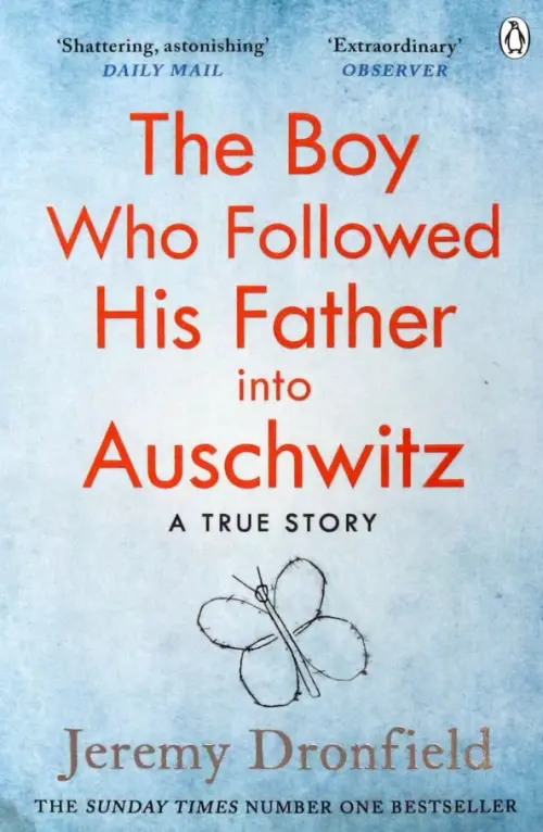 The Boy Who Followed His Father into Auschwitz