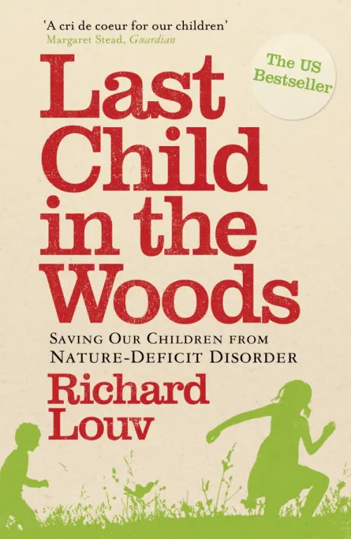 Last Child in the Woods. Saving our Children from Nature-Deficit Disorder