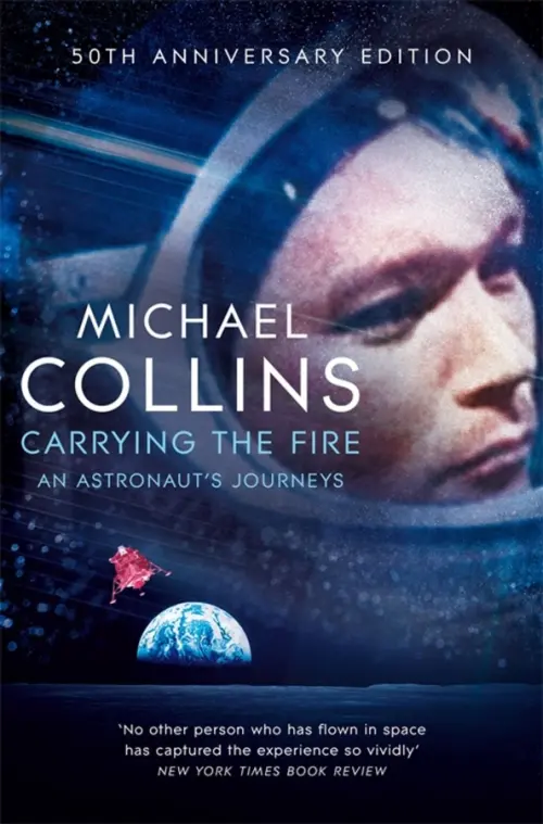 Carrying the Fire. An Astronaut's Journeys