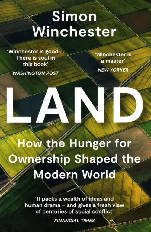 Land. How the Hunger for Ownership Shaped the Modern World