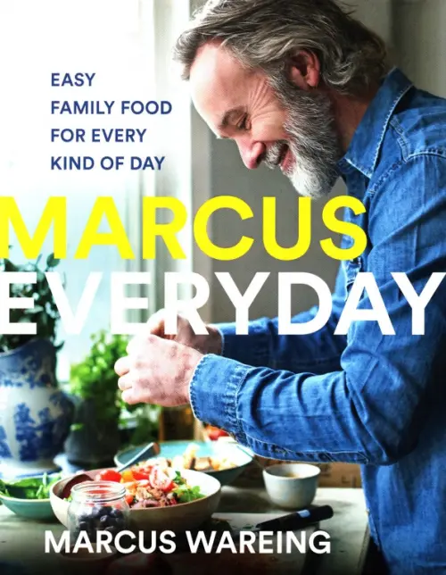 Marcus Everyday. Easy Family Food for Every Kind of Day