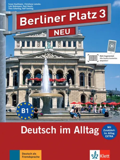 Berliner Platz 3 NEU. B1. Deutsch im Alltag. Lehr- und Arbeitsbuch mit Audios und Videos