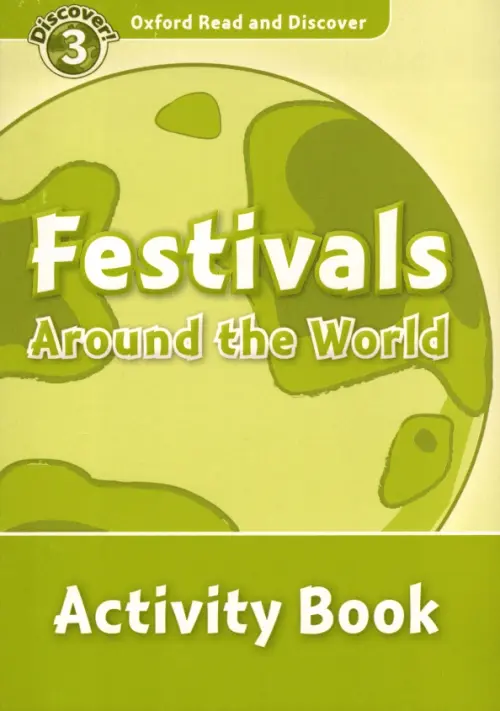 Oxford Read and Discover. Level 3. Festivals Around the World. Activity Book