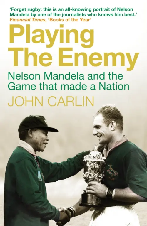 Playing the Enemy. Nelson Mandela and the Game That Made a Nation