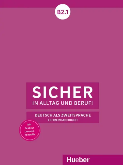 Sicher in Alltag und Beruf! B2.1. Lehrerhandbuch. Deutsch als Zweitsprache