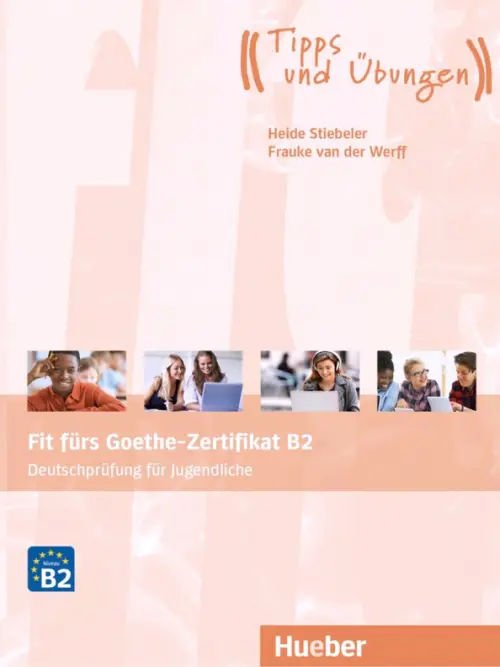 Fit furs Goethe-Zertifikat B2. Ubungsbuch mit Audios Online. Deutschprufung fur Jugendliche