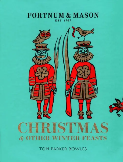 Fortnum & Mason. Christmas & Other Winter Feasts