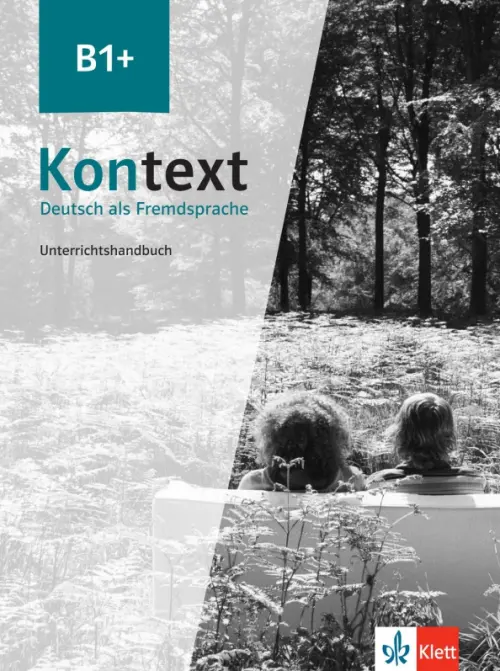 Kontext B1+. Deutsch als Fremdsprache. Unterrichtshandbuch