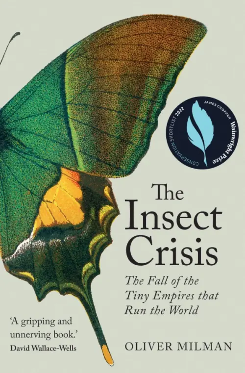 The Insect Crisis. The Fall of the Tiny Empires that Run the World