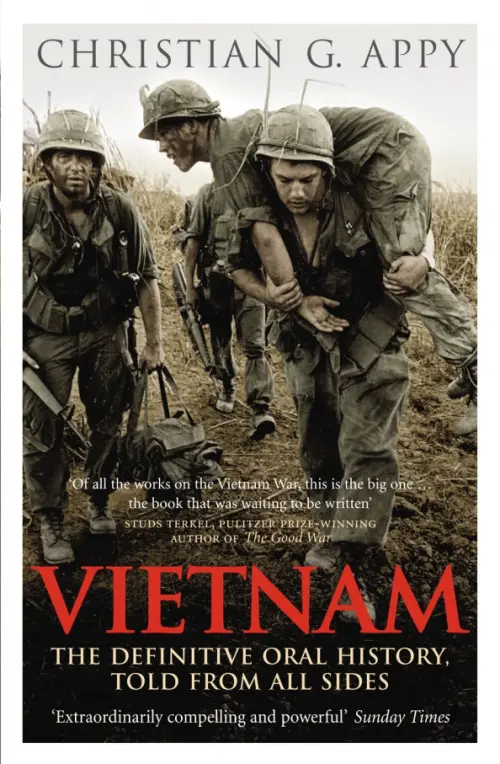 Vietnam. The Definitive Oral History, Told From All Sides