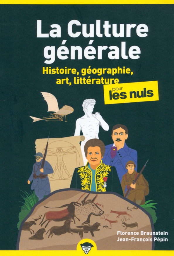 La culture générale pour les nuls. Tome 1. Histoire, géographie, art, littérature