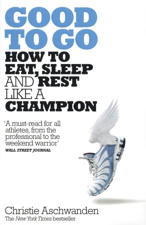 Good to Go. How to Eat, Sleep and Rest Like a Champion