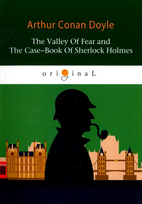 The Valley Of Fear and The Case-Book Of Sherlock Holmes