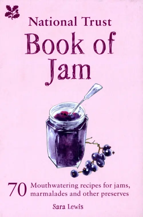 National Trust Book of Jam. 70 mouthwatering recipes for jams, marmalades and other preserves