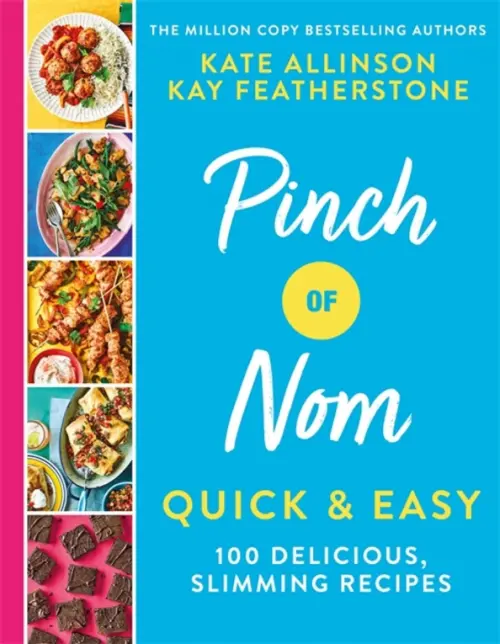 Pinch of Nom Quick & Easy. 100 Delicious, Slimming Recipes