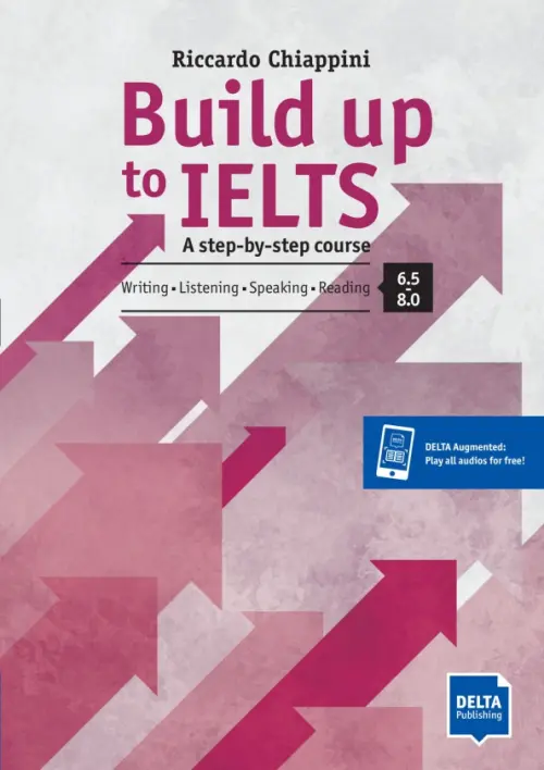 Build up to IELTS - Score band 6.5-8.0. A step-by-step course. Student's Book with digital extras