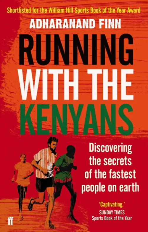 Running with the Kenyans. Discovering the Secrets of the Fastest People on Earth