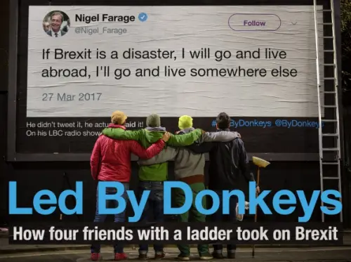 Led by Donkeys. How Four Friends with a Ladder Took on Brexit