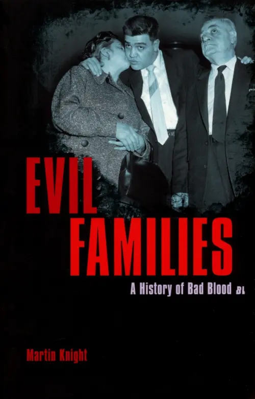 Evil Families. A History of Bad Blood