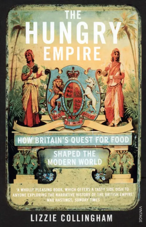 Hungry Empire. How Britain's Quest for Food Shaped